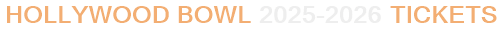 Hollywood Bowl 2025-2026 Tickets