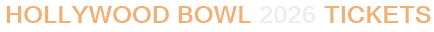 Hollywood Bowl 2026 Tickets